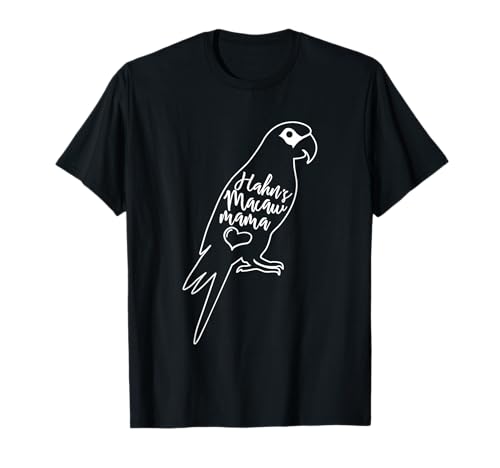 Hahn´s Ara Mama Vogelhaltung Papagei Mama Hahn´s Ara T-Shirt Hahn´s Ara Mama Vogelhaltung Papagei Mama Hahn´s Ara T-Shirt von Hahn´s Macaws Costume For Birdkeeper & Bird Lover