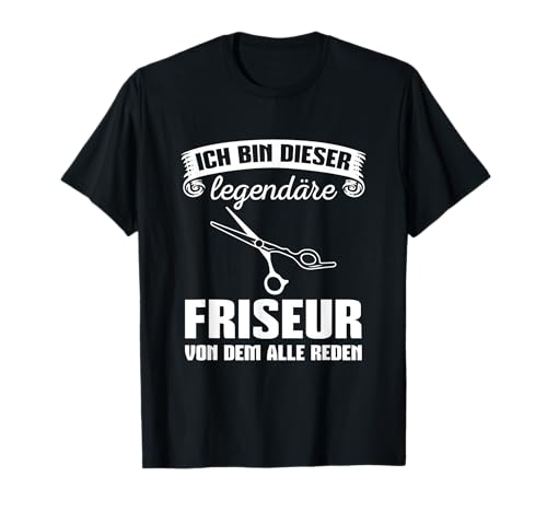 Herren Frisör Friseurschere Haarstylist Legendärer Friseur T-Shirt von Hairdresser Idee Friseurschere Friseur Zubehör