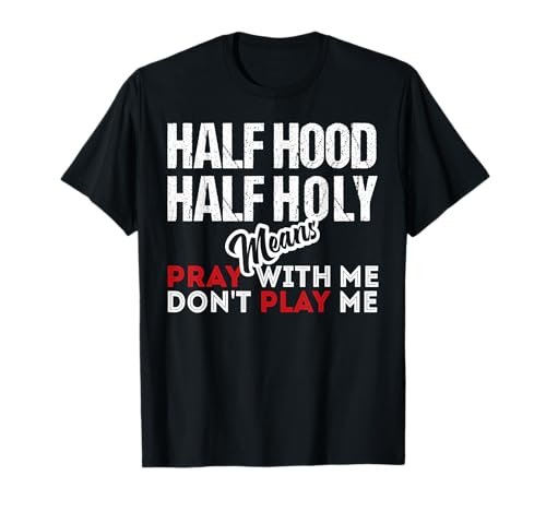 Half Hood Half Holy Vintage Zitat Herren & Damen T-Shirt Half Hood Half Holy Vintage Zitat Herren & Damen T-Shirt von Half Hood Half Holy