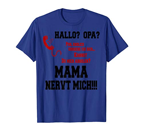 Hallo Opa - Mama nervt mich! Hilfe T-Shirt von Hallo Opa - Mama nervt mich! Hilfe