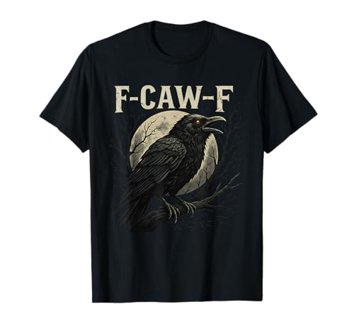 Lustige Gothic Crow F Word Full Moon Raven F-caw-f Adult Humor T-Shirt Lustige Gothic Crow F Word Full Moon Raven F-caw-f Adult Humor T-Shirt von Halloween Animals Spooktober Apparel