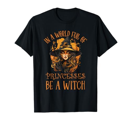 In einer Welt voller Prinzessinnen Sei eine Hexe Halloween Damen T-Shirt In einer Welt voller Prinzessinnen Sei eine Hexe Halloween Damen T-Shirt von Halloween Be A Witch Halloween Designs