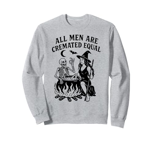Halloween Alle Männer sind gleich eingeäschert Sweatshirt Halloween Alle Männer sind gleich eingeäschert Sweatshirt von Halloween Funny