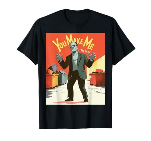 Lustiges Monster Spruch You Make Me Feel Alive Humor Frauen Männer T-Shirt von Halloween Horror Creature Lovers Spooky Romance