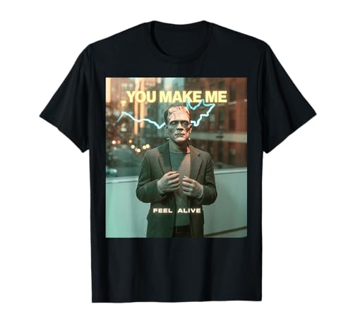 Lustiges Monster Spruch You Make Me Feel Alive Humor Frauen Männer T-Shirt von Halloween Horror Creature Lovers Spooky Romance