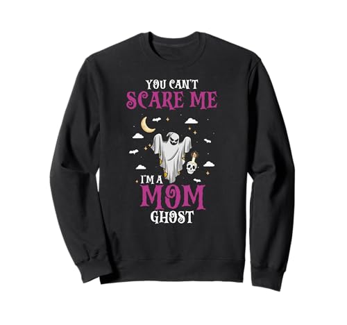 Du Kannst Mich Nicht Erschrecken Mama Geist Lustig Sweatshirt Du Kannst Mich Nicht Erschrecken Mama Geist Lustig Sweatshirt von Halloween Humor Gruselige Mutter Fans