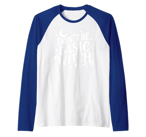 Sassy Sarcastic Don't Be Basic Witch Zitat Damen Halloween Raglan Sassy Sarcastic Don't Be Basic Witch Zitat Damen Halloween Raglan von Halloween Moon Stars Design Wiccan Witch Tees