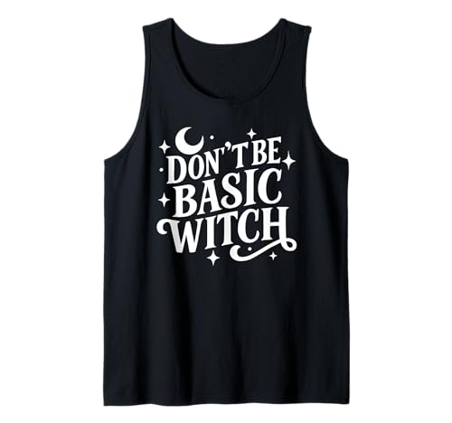 Sassy Sarcastic Don't Be Basic Witch Zitat Damen Halloween Tank Top Sassy Sarcastic Don't Be Basic Witch Zitat Damen Halloween Tank Top von Halloween Moon Stars Design Wiccan Witch Tees