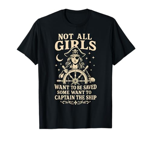 Not All Girls Want to Be Saved Piratenkapitän Design T-Shirt Not All Girls Want to Be Saved Piratenkapitän Design T-Shirt von Halloween Pirate Costume Women Equality