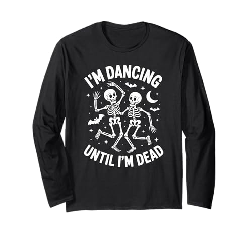 Lustige Tanzende Skelette Im Dancing Until Im Dead Frauen Männer Langarmshirt Lustige Tanzende Skelette Im Dancing Until Im Dead Frauen Männer Langarmshirt von Halloween Skeleton Dance Party Spooky Humor Gag