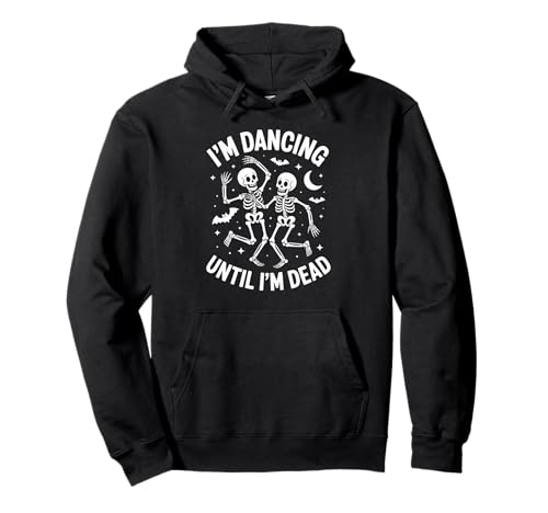 Lustige Tanzende Skelette Im Dancing Until Im Dead Frauen Männer Pullover Hoodie Lustige Tanzende Skelette Im Dancing Until Im Dead Frauen Männer Pullover Hoodie von Halloween Skeleton Dance Party Spooky Humor Gag