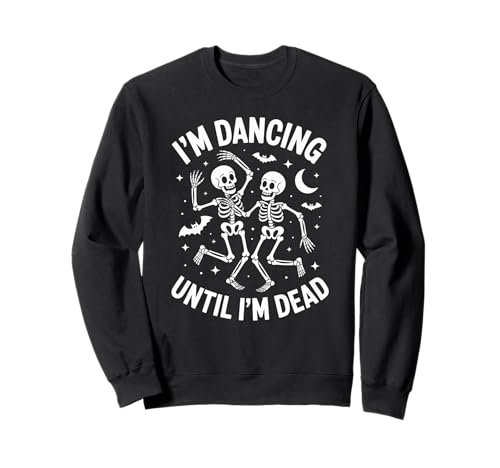 Lustige Tanzende Skelette Im Dancing Until Im Dead Frauen Männer Sweatshirt Lustige Tanzende Skelette Im Dancing Until Im Dead Frauen Männer Sweatshirt von Halloween Skeleton Dance Party Spooky Humor Gag