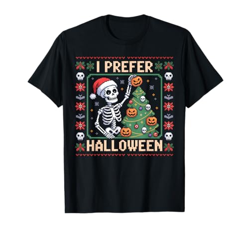 I Prefer Halloween Baum Skelett Weihnachten Damen Herren Kinder T-Shirt I Prefer Halloween Baum Skelett Weihnachten Damen Herren Kinder T-Shirt von Halloween Skeleton Ugly Christmas Sweater