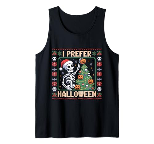 I Prefer Halloween Baum Skelett Weihnachten Damen Herren Kinder Tank Top I Prefer Halloween Baum Skelett Weihnachten Damen Herren Kinder Tank Top von Halloween Skeleton Ugly Christmas Sweater