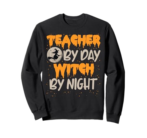 Lehrerin bei Tag Hexe bei Nacht Halloween-Pädagogin Damen Sweatshirt Lehrerin bei Tag Hexe bei Nacht Halloween-Pädagogin Damen Sweatshirt von Halloween Teacher Witch Spooky Educator Women