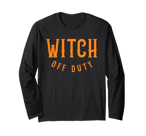 Witch Off Duty Halloween, lustige Gruselsaison, für Damen und Mädchen Langarmshirt Witch Off Duty Halloween, lustige Gruselsaison, für Damen und Mädchen Langarmshirt von Halloween Witch Funny Spooky Women Girls Kids