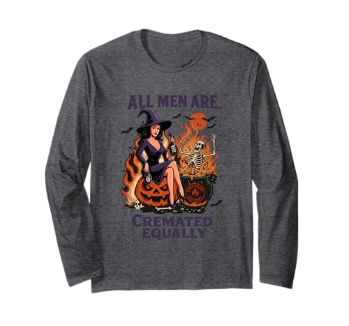 Alle Männer Werden gleichermaßen eingeäschert, Hexe Langarmshirt Alle Männer Werden gleichermaßen eingeäschert, Hexe Langarmshirt von Halloween Witch Skeleton Pumpkin Humor