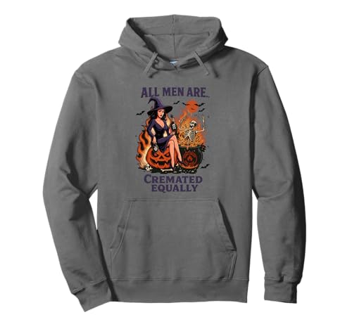 Alle Männer Werden gleichermaßen eingeäschert, Hexe Pullover Hoodie Alle Männer Werden gleichermaßen eingeäschert, Hexe Pullover Hoodie von Halloween Witch Skeleton Pumpkin Humor