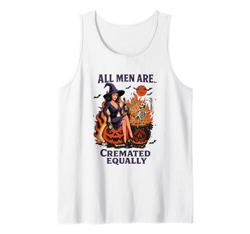 Alle Männer Werden gleichermaßen eingeäschert, Hexe Tank Top Alle Männer Werden gleichermaßen eingeäschert, Hexe Tank Top von Halloween Witch Skeleton Pumpkin Humor