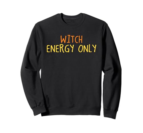 Witch Energy Only Halloween, lustige gruselige Jahreszeit, für Damen und Mädchen Sweatshirt von Halloween Witch Spooky Season Women Girls