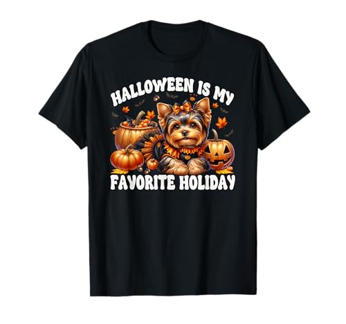 Halloween is My Favorite Holiday for Women Yorkshire Terrier T-Shirt von Halloween Yorkshire Terrier Gifts For Yorkie Mom