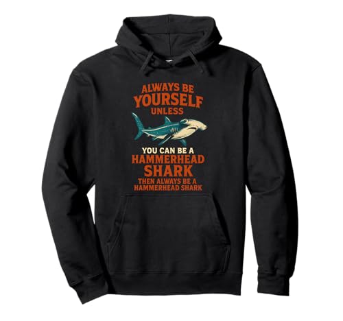 Hammerhead Shark Always Be Yourself Retro Herren Hai Pullover Hoodie Hammerhead Shark Always Be Yourself Retro Herren Hai Pullover Hoodie von Hammerhead Harmony - Surf's Up Shark Apparel