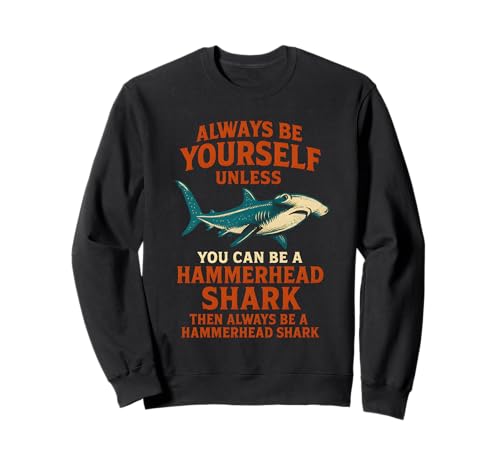 Hammerhead Shark Always Be Yourself Retro Herren Hai Sweatshirt Hammerhead Shark Always Be Yourself Retro Herren Hai Sweatshirt von Hammerhead Harmony - Surf's Up Shark Apparel