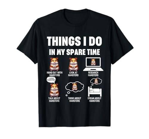 Things I Do in My Spare Time Lustiger Hamsterliebhaber Männer Frauen T-Shirt Things I Do in My Spare Time Lustiger Hamsterliebhaber Männer Frauen T-Shirt von Hamster Enthusiasts, Hamster Lovers