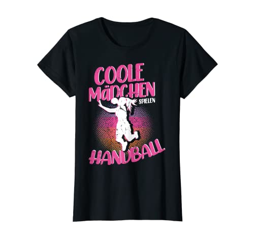 Coole Mädchen Spielen Handball Lustiger Spruch Handballerin T-Shirt von Handball Coole Geschenkidee Handballer Outfit Shop