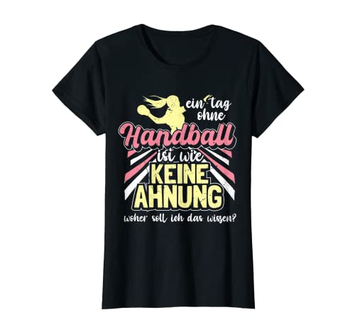 Ein Tag Ohne Handball Lustiger Spruch Handballerin Mädchen T-Shirt von Handball Coole Geschenkidee Handballer Outfit Shop