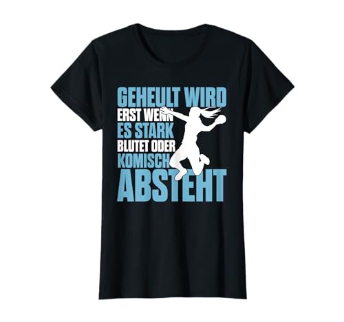 Handball Geheult Wird Erst Wenn Es Stark Blutet Damen T-Shirt Handball Geheult Wird Erst Wenn Es Stark Blutet Damen T-Shirt von Handball Handballerin Geschenke