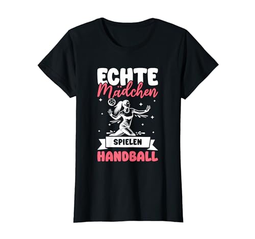 Echte Mädchen Spielen Handball Handballerin T-Shirt Echte Mädchen Spielen Handball Handballerin T-Shirt von Handball Handballerin Handballer Geschenke