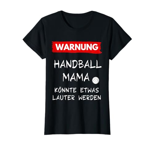 Warnung - Handball Mama - Handballmama - Mutter - Geschenk T-Shirt Warnung - Handball Mama - Handballmama - Mutter - Geschenk T-Shirt von Handball Mama