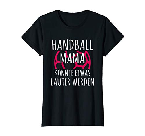 Damen Handball Mama könnte etwas Laut werden Handballerin Spruch T-Shirt von Handball Mamas Sprüche & Geschenke