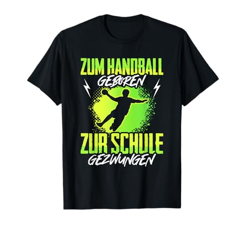 Zum Handball Geboren Zur Schule Gezwungen Kinder Handballer T-Shirt Zum Handball Geboren Zur Schule Gezwungen Kinder Handballer T-Shirt von Handballer Handball Geschenke Jungen Kinder Sport