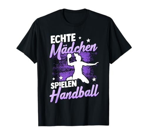 Echte Mädchen Spielen Handball Spieler Handballerin T-Shirt Echte Mädchen Spielen Handball Spieler Handballerin T-Shirt von Handball Sport Handballer Handballspieler Geschenk