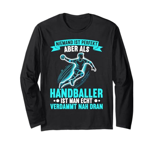 Niemand Ist Perfekt Aber Handballer Ist Man Verdammt Dran Langarmshirt von Handball Team Handballer Sport Handball Fans