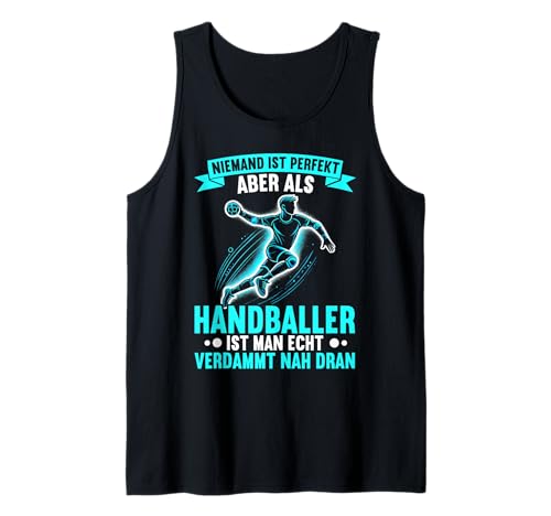 Niemand Ist Perfekt Aber Handballer Ist Man Verdammt Dran Tank Top von Handball Team Handballer Sport Handball Fans