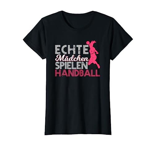 Echte Mädchen Spielen Handball Handballspielerin T-Shirt von Handball Zubehör Handballer Geschenke