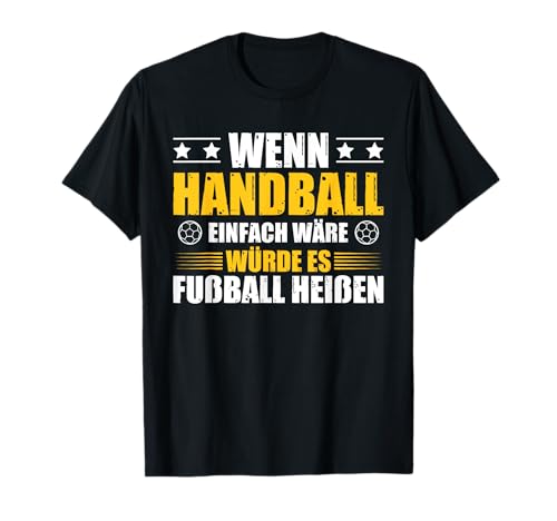 Sport Wenn Handball Einfach Wäre Würde Es Fußball Männer T-Shirt Sport Wenn Handball Einfach Wäre Würde Es Fußball Männer T-Shirt von Handballer Handball Design
