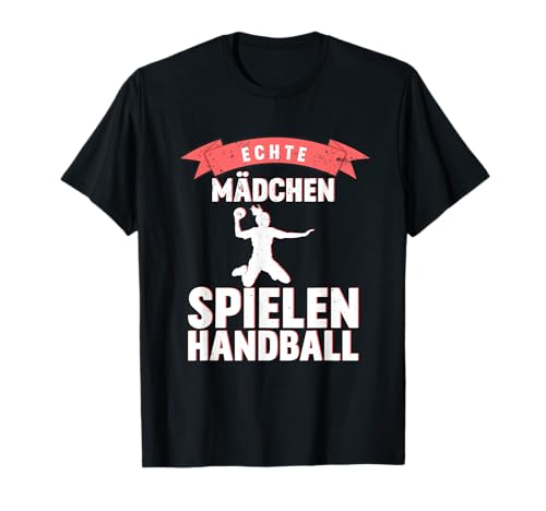 Echte Mädchen spielen Handball - Handball Handballerin T-Shirt Echte Mädchen spielen Handball - Handball Handballerin T-Shirt von Handballer Handball Spieler