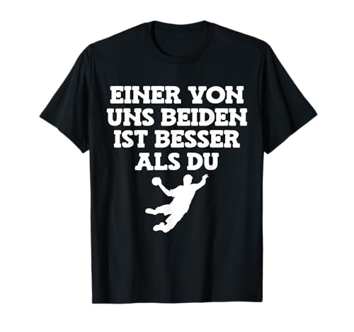 Lustiger Handball Spruch für Männer und für Frauen T-Shirt Lustiger Handball Spruch für Männer und für Frauen T-Shirt von Handballer Sprüche