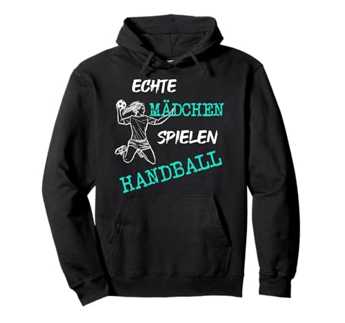 Echte Mädchen spielen Handball Pullover Hoodie Echte Mädchen spielen Handball Pullover Hoodie von Handballer und Handballerin Geschenke