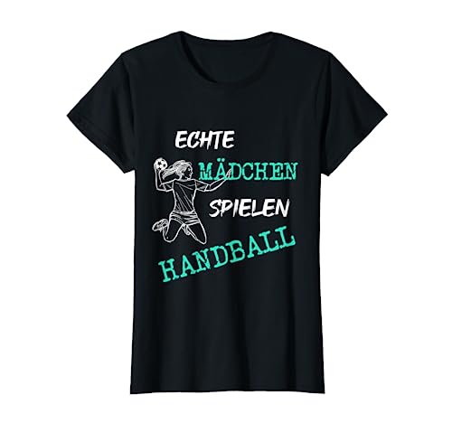 Echte Mädchen spielen Handball T-Shirt Echte Mädchen spielen Handball T-Shirt von Handballer und Handballerin Geschenke