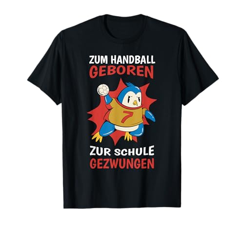 Zum Handball Geboren Zur Schule Gezwungen Handballer Jungs T-Shirt Zum Handball Geboren Zur Schule Gezwungen Handballer Jungs T-Shirt von Handballspieler Freundschaft Verein Jungen Männer