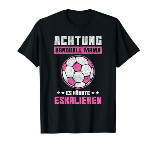 Handball Mama Es Könnte Eskalieren Mutti Mutter Sport Motiv T-Shirt Handball Mama Es Könnte Eskalieren Mutti Mutter Sport Motiv T-Shirt von Handballverein Amateurhandball Handballer Geschenk