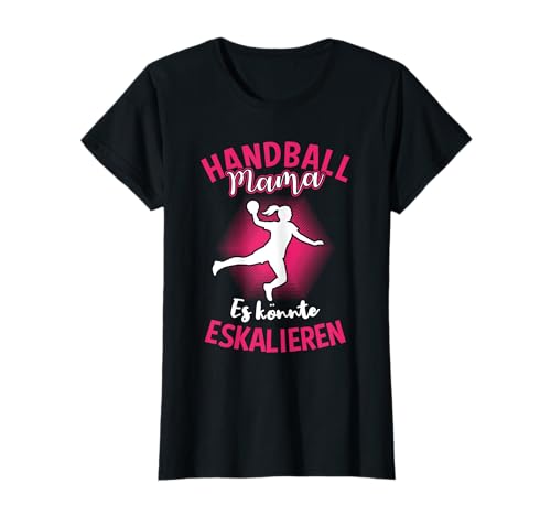 Handball Mama Es Könnte Eskalieren Mutti Mutter Sport T-Shirt Handball Mama Es Könnte Eskalieren Mutti Mutter Sport T-Shirt von Handballverein Amateurhandball Handballer Geschenk