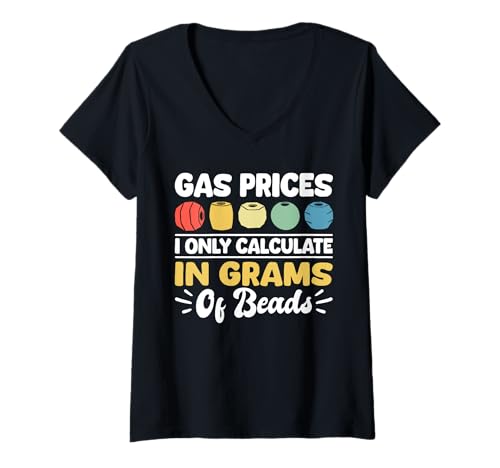 Damen Gas Prices I Only Calculate In Grams Of Beads T-Shirt mit V-Ausschnitt von Handgemachter Schmuck Perlen Designs Kunst