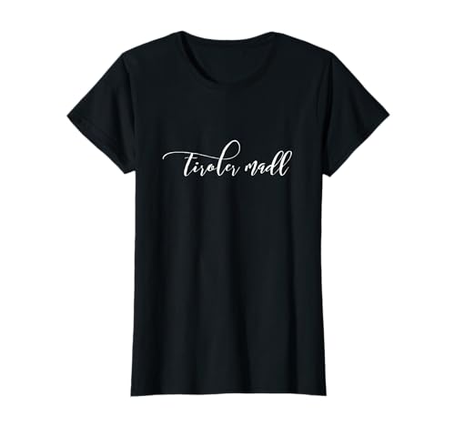 Tiroler Madl Mädchen Frau Dialekt T-Shirt Tiroler Madl Mädchen Frau Dialekt T-Shirt von Handgezeichnete Tiroler Madl Dialekt Designs