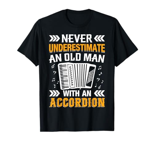Never Underestimate An Old Man With An Accordion T-Shirt Never Underestimate An Old Man With An Accordion T-Shirt von Handharmonika Harmonika Akkordeon Geschenke FIDIMA